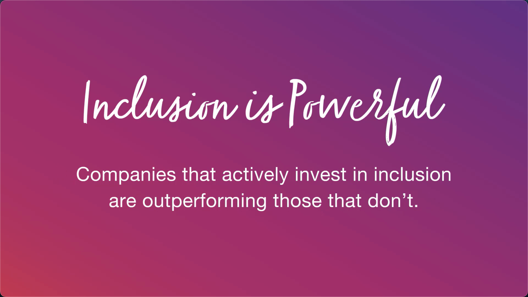 Inclusion is Powerful